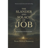 The Slander and Solace of Job: An Exposition of the Book of Job