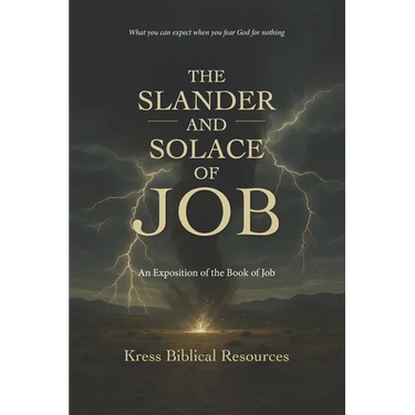 The Slander and Solace of Job: An Exposition of the Book of Job