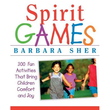 Spirit Games: 300 More Fun Activities That Bring Children Comfort and Joy