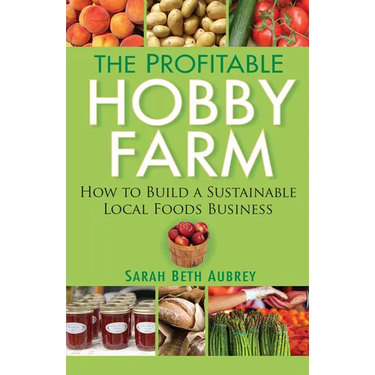 The Profitable Hobby Farm