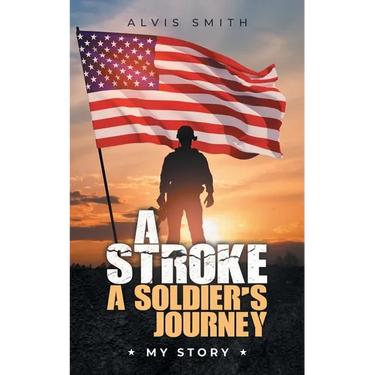 A Stroke A Soldier's Journey: My Story