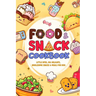 Food and Snack Cookbook: Little Bites, Big Delights, Wholesome Snacks & Meals for Kids