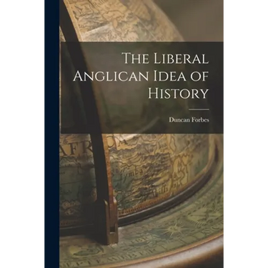 The Liberal Anglican Idea of History