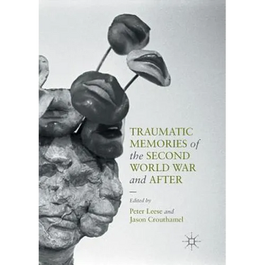 Traumatic Memories of the Second World War and After