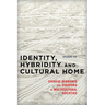 Identity, Hybridity and Cultural Home: Chinese Migrants and Diaspora in Multicultural Societies