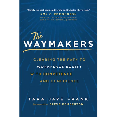 The Waymakers: Clearing the Path to Workplace Equity with Competence and Confidence