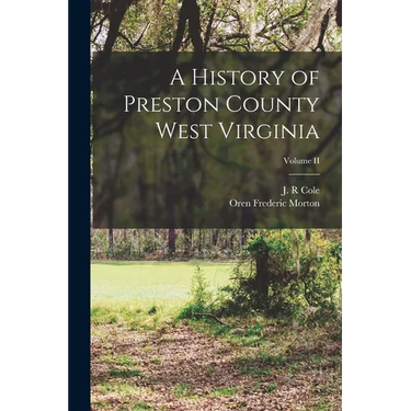 A History of Preston County West Virginia; Volume II