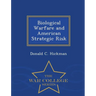 Biological Warfare and American Strategic Risk - War College Series