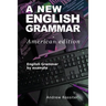 A New English Grammar - American edition: English grammar by example