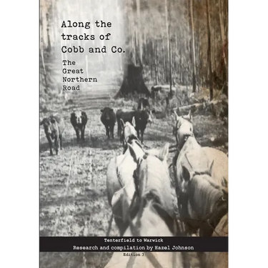 Along the tracks of Cobb and Co. - The Great Northern Road: Tenterfield to Warwick