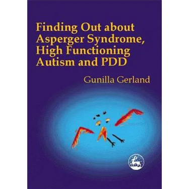 Finding Out about Asperger Syndrome, High-Functioning Autism and Pdd