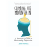 Climbing the Mountain: A Survivor's Guide to Overcoming Depression
