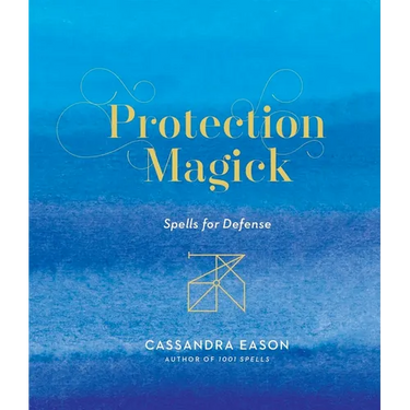 Protection Magick: Spells for Defense