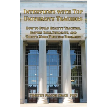 Interviews with Top University Teachers: How to Build Quality Teaching, Inspire Your Students, and Create More Time for Research
