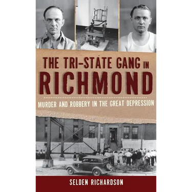 The Tri-State Gang in Richmond: Murder and Robbery in the Great Depression
