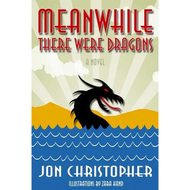 Meanwhile There Were Dragons
