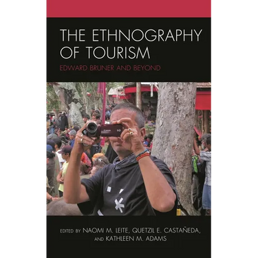 The Ethnography of Tourism: Edward Bruner and Beyond