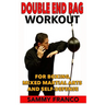 Double End Bag Workout: For Boxing, Mixed Martial Arts and Self-Defense