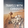 Travels with Curiosity: Exploring Mars by Rover
