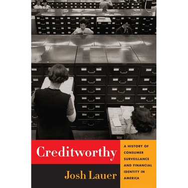 Creditworthy: A History of Consumer Surveillance and Financial Identity in America