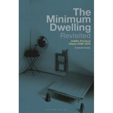 The Minimum Dwelling Revisited: CIAM's Practical Utopia (1928-31)