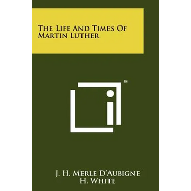 The Life And Times Of Martin Luther