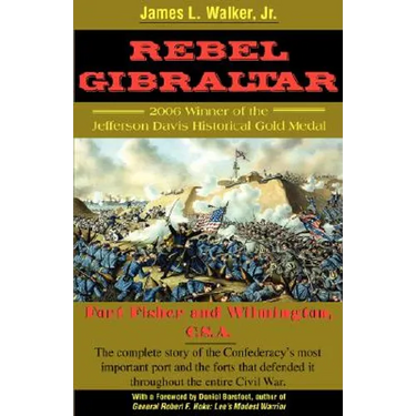 Rebel Gibraltar: Fort Fisher and Wilmington, C.S.A.