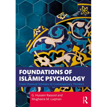 Foundations of Islāmic Psychology: From Classical Scholars to Contemporary Thinkers