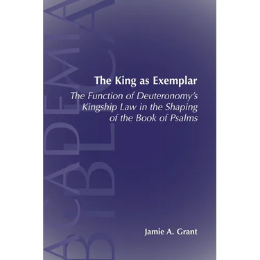 The King as Exemplar: The Function of Deuteronomy's Kingship Law in the