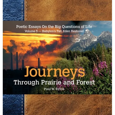 Journeys Through Prairie and Forest-Vol 5-Babylon Falls, Eden Restored