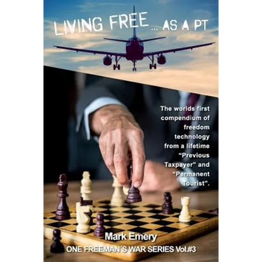 Living Free...as a 'pt': A First Hand Account of Life as a 'previous Taxpayer' and 'permanent Tourist'