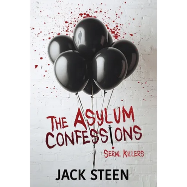 The Asylum Confessions: Serial Killers