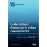 Underutilised Resources in Urban Environments