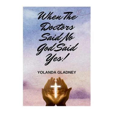 When The Doctors Said No God Said Yes!