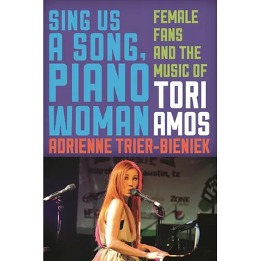 Sing Us a Song, Piano Woman: Female Fans and the Music of Tori Amos