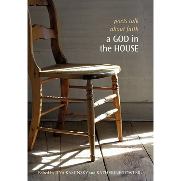 A God in the House: Poets Talk about Faith