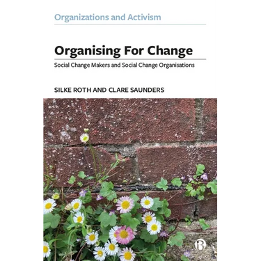 Organising for Change: Social Change Makers and Social Change Organisations