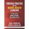 Forensic Practice for the Mental Health Clinician: Getting Started, Gaining Experience, and Avoiding Pitfalls