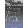 The Strange Death of American Liberalism