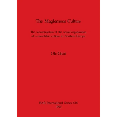 The Maglemose Culture: The reconstruction of the social organization of a mesolithic culture in Northern Europe