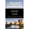 Greater Than a Tourist- Ohio USA: 50 Travel Tips from a Local
