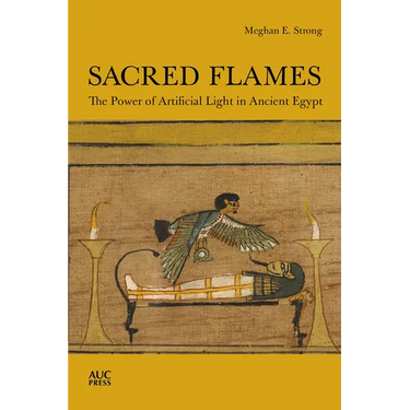 Sacred Flames: The Power of Artificial Light in Ancient Egypt