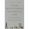 Your Intentional Financial Life: A Twelve-Month Path to Clarity and Confidence
