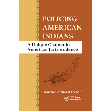 Policing American Indians: A Unique Chapter in American Jurisprudence