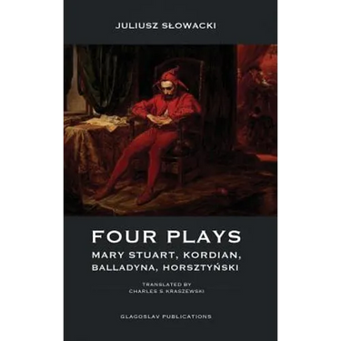 Four Plays: Mary Stuart, Kordian, Balladyna, Horsztyński