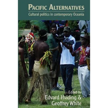 Pacific Alternatives: Cultural politics in contemporary Oceania