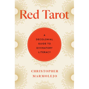 Red Tarot: A Decolonial Guide to Divinatory Literacy