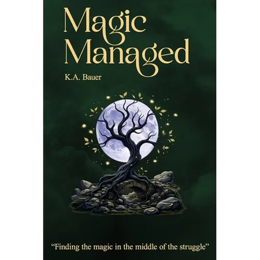 Magic Managed: Finding the magic in the middle of the struggle