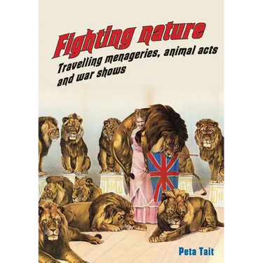 Fighting Nature: Travelling Menageries, Animal Acts and War Shows
