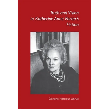 Truth and Vision in Katherine Anne Porter's Fiction